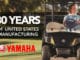 Yamaha 30 Years of United States Manufacturing